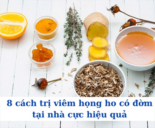 8 cách trị viêm họng ho có đờm tại nhà cực hiệu quả - Xem ngay!